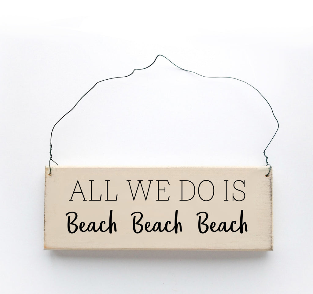 All We Do Is Beach Beach Beach