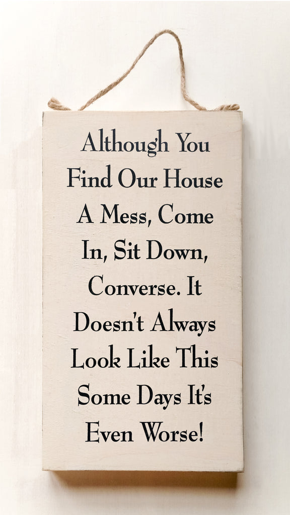 Although You Find Our Home a Mess