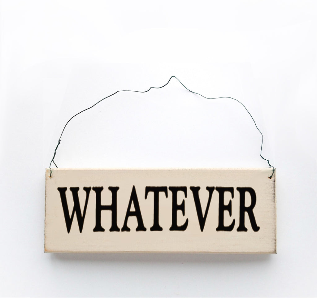 Whatever