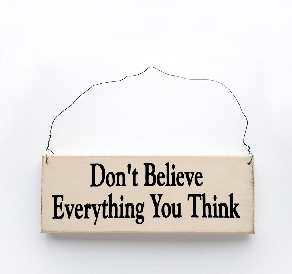 Don't Believe Everything You Think