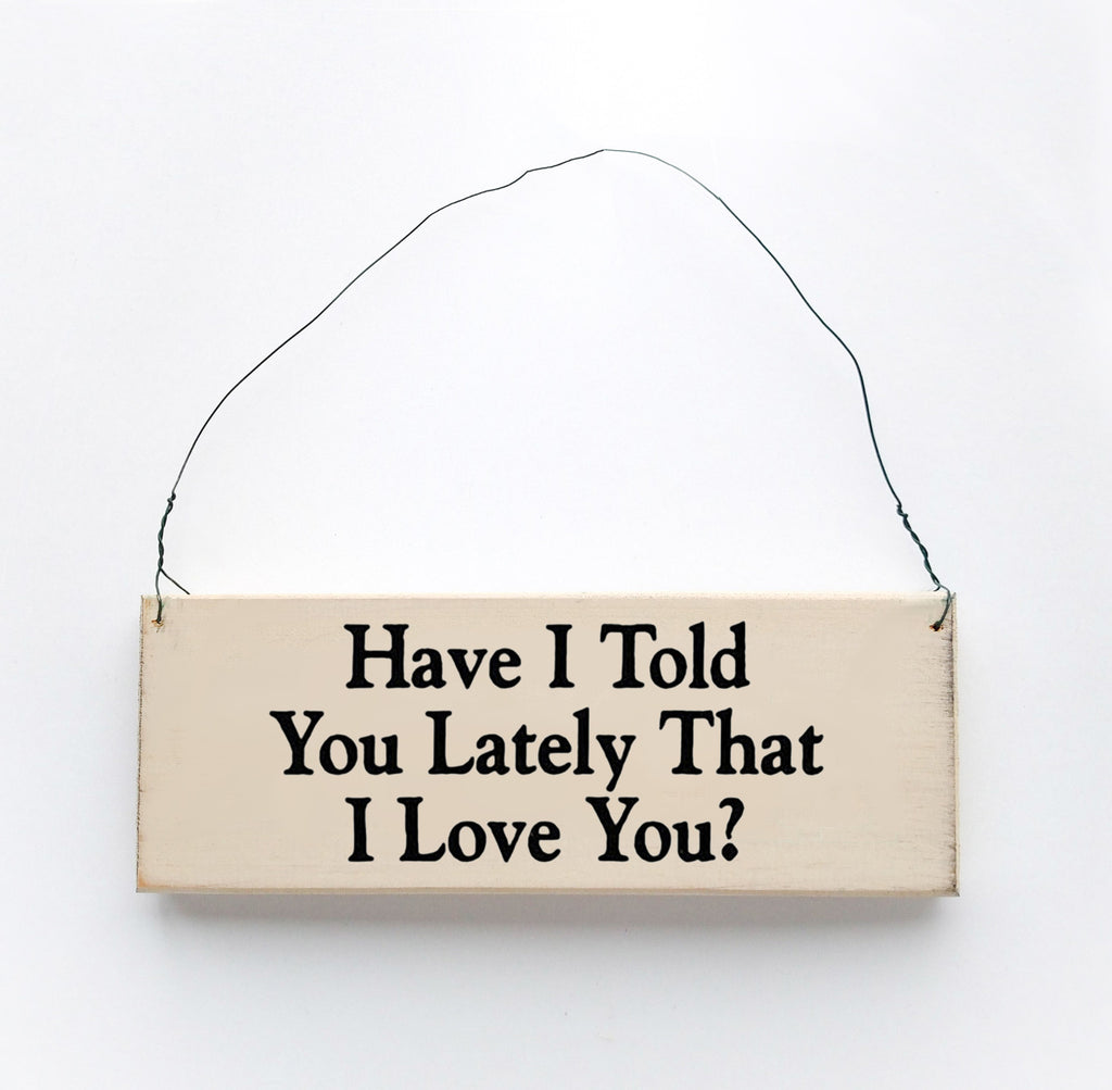Have I Told You Lately That I Love You