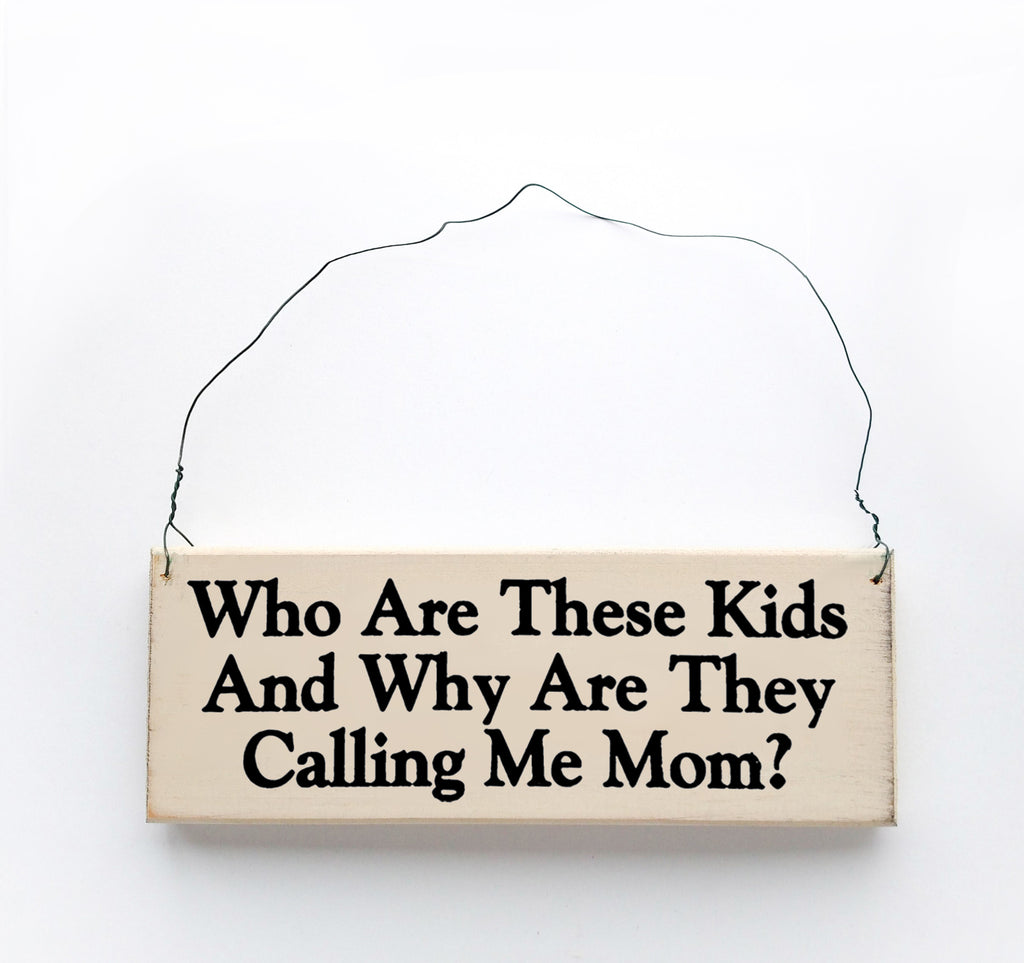 Who Are These Kids and Why Are They Calling me Mom?