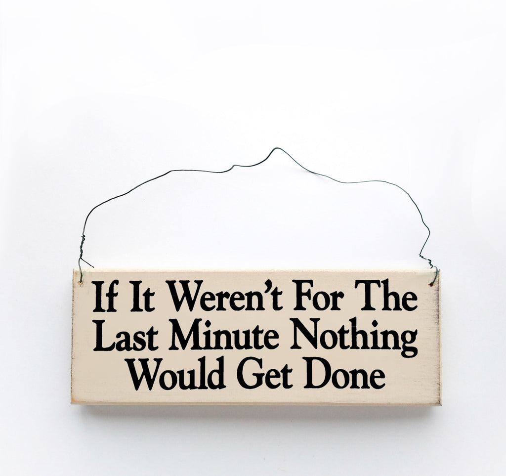 If it Weren't for Last Minute, Nothing Would Get Done