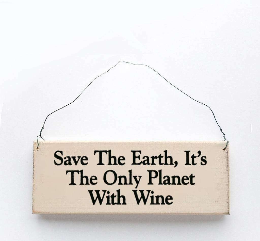 Save the Earth, It's the Only Planet With Wine