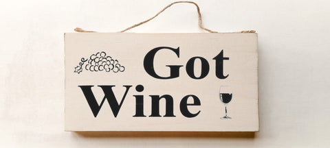 Got Wine? wood sign with saying