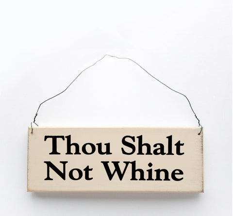 Wood sign saying: Thou Shalt Not Whine
