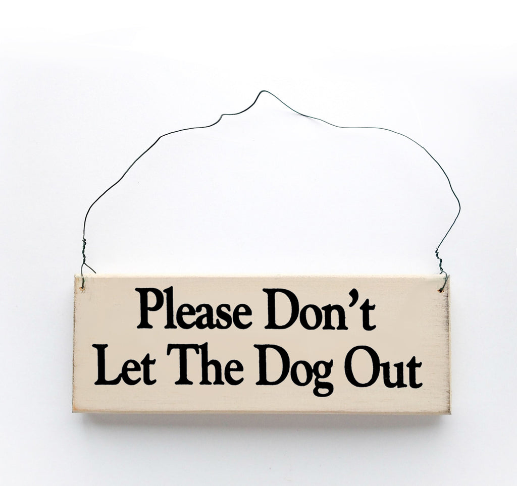 Please Don't Let the Dog Out