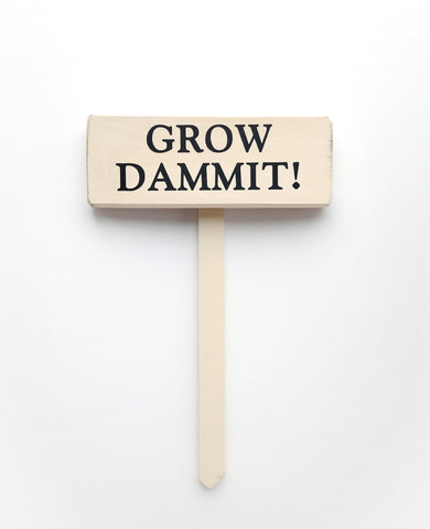 Grow Dammit! wood sign with saying