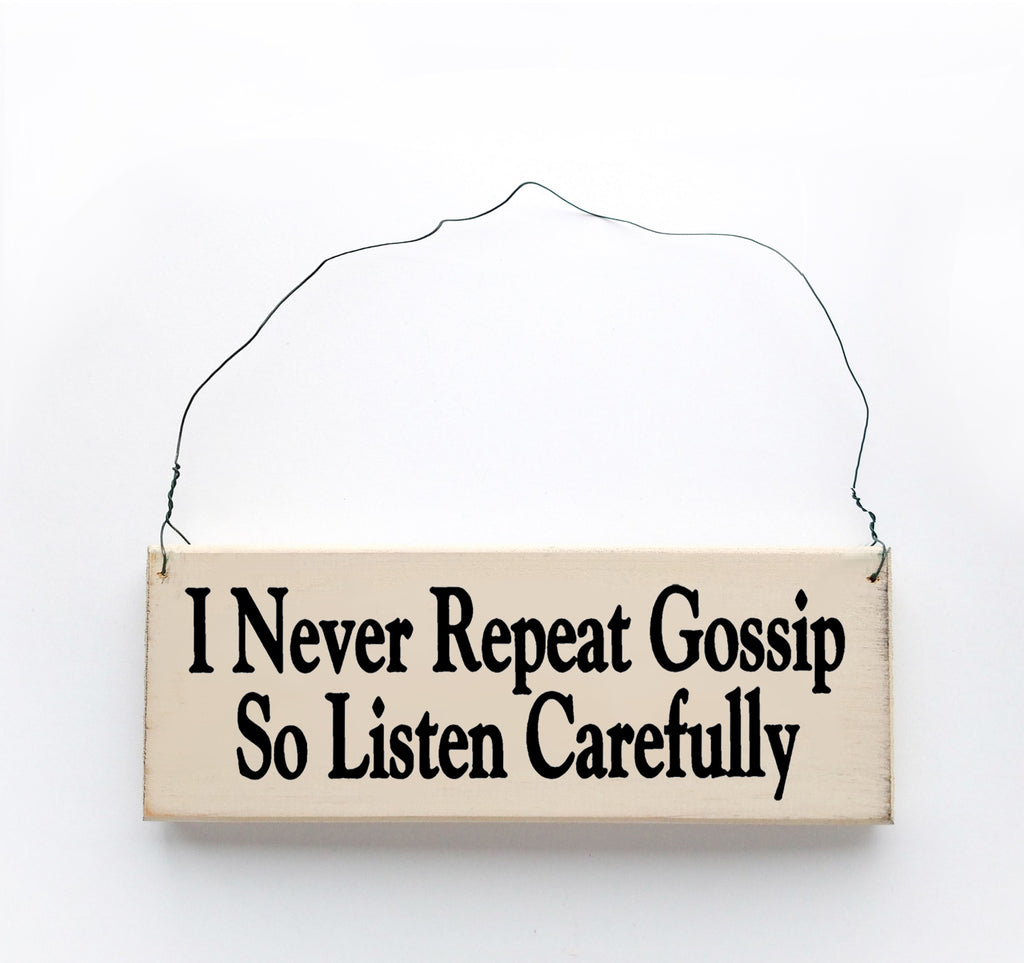 I Never Repeat Gossip so Listen Carefully