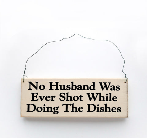 No Husband Was Ever Shot While Doing the Dishes