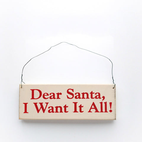 Dear Santa, I Want it All