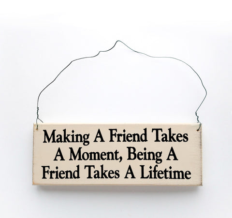 Making a Friend Takes a Moment, Being a Friend Takes a Lifetime