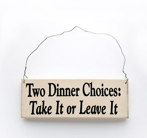 Two Dinner Choices: Take It  or Leave It
