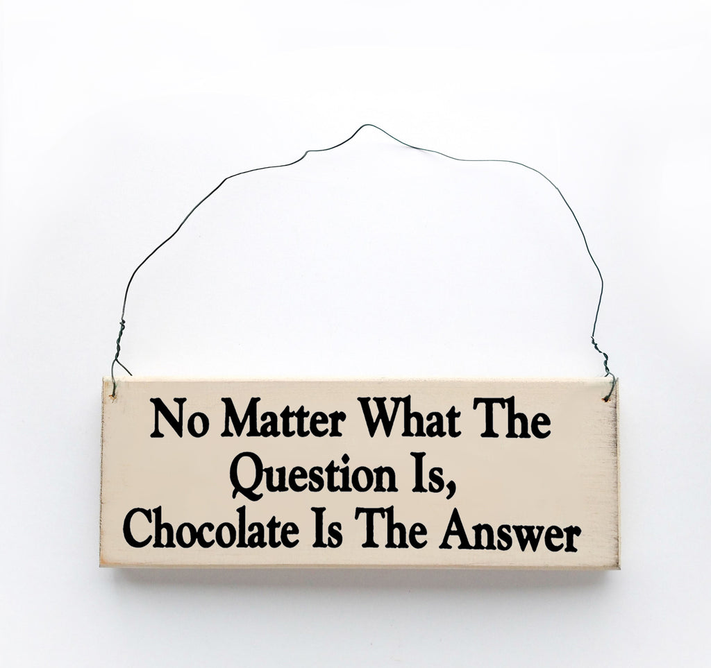 No Matter What the Question Is, Chocolate is The Answer
