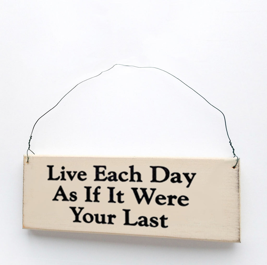 Live Each Day as if It Were Your Last
