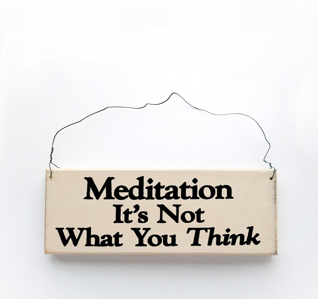 Meditation It's Not What You Think