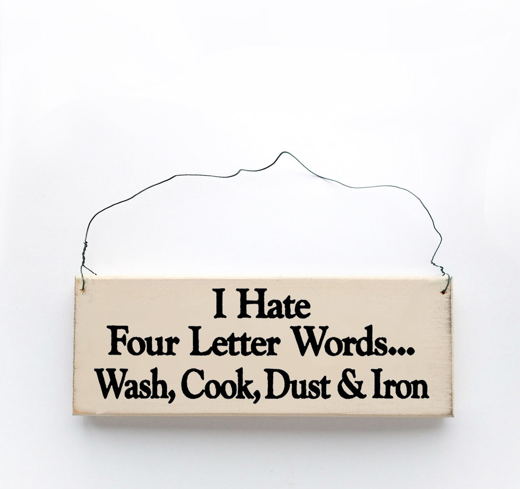I Hate Four Letter Words...Wash, Cook, Dust & Iron
