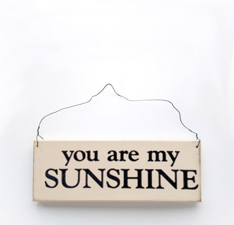 Wood sign saying: You Are My SUNSHINE