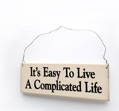 It's Easy To Live A Complicated Life