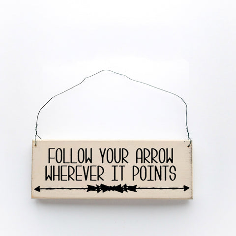 Follow Your Arrow Wherever It Points
