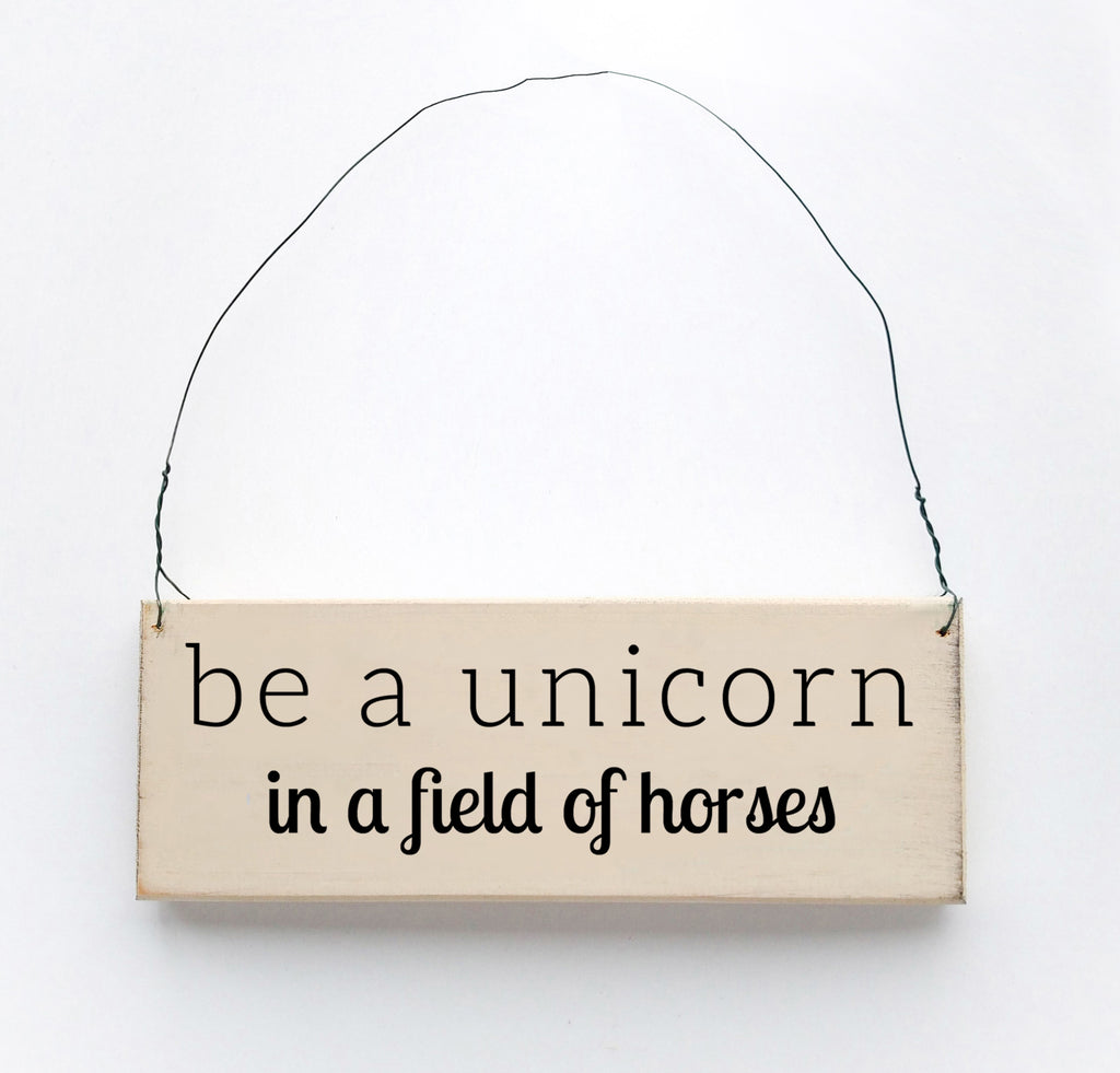 Be a Unicorn in a Field of Horses