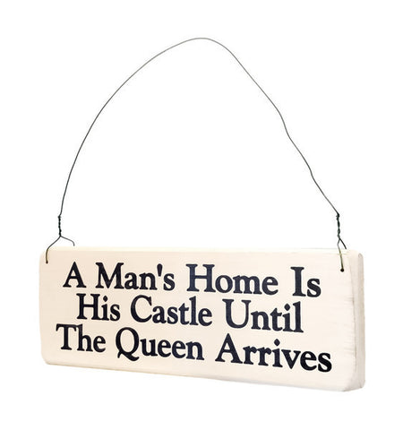 A Man’s Home Is His Castle Until His Queen Arrives wood sign with saying