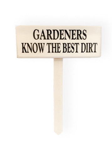 Gardeners Know The Best Dirt Garden Stake wood sign with saying