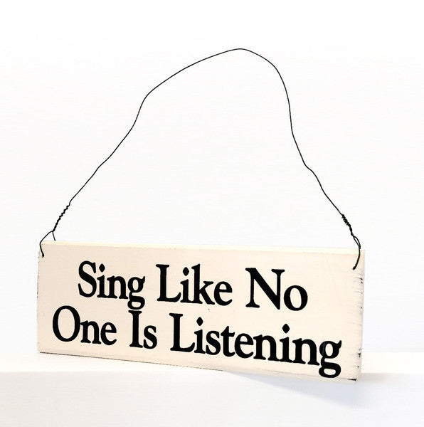 Sing Like No One is Listening wood sign with saying